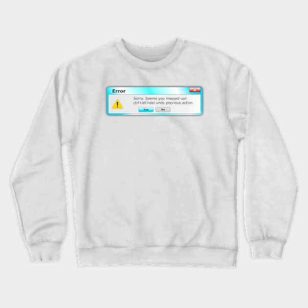 Error ctrl alt Del undo previous action Crewneck Sweatshirt by The Laughing Professor